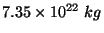 $ 7.35\times 10^{22}\ kg$