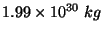 $ 1.99\times 10^{30}\ kg$