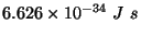 $6.626\times 10^{-34}\ J\ s$