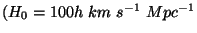 $(H_0=100h \ km\ s^{-1}\ Mpc^{-1}$