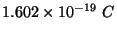$1.602\times 10^{-19}\ C$