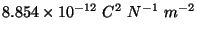 $8.854\times 10^{-12} \ C^2\ N^{-1}\ m^{-2}$