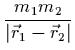 $\displaystyle {\frac{m_1m_2}{\vert\vec r_1 - \vec r_2\vert}}$