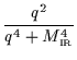 $\displaystyle {\frac{q^2}{q^4+M_{\scriptscriptstyle\rm IR}^4}}$