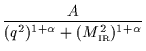 $\displaystyle {\frac{A}{(q^2)^{1+\alpha}+(M_{\scriptscriptstyle\rm IR}^2)^{1+\alpha}}}$